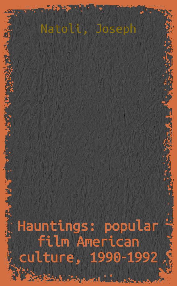 Hauntings : popular film American culture, 1990-1992 = Призраки: популярные фильмы и американская культура 1990-1992
