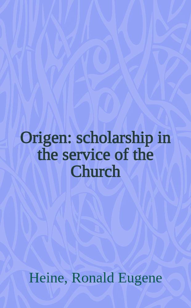Origen : scholarship in the service of the Church = Ориген. Ученость на службе церкви