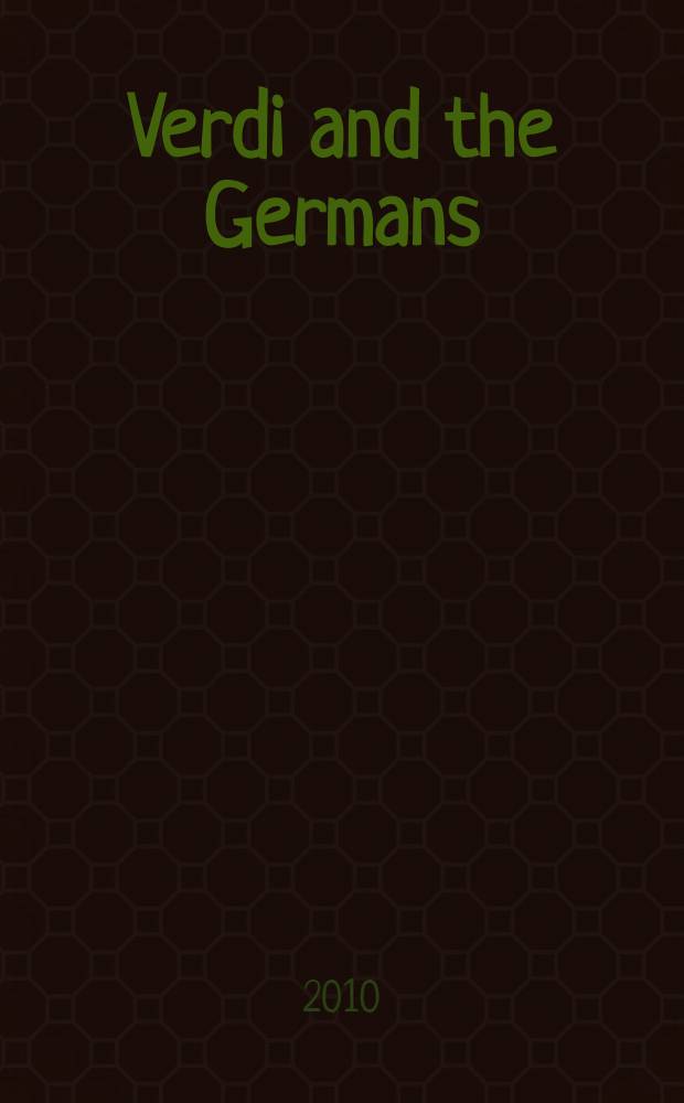 Verdi and the Germans : from unification to the Third Reich = Верди и немцы. от объединения в Третьем Рейхе