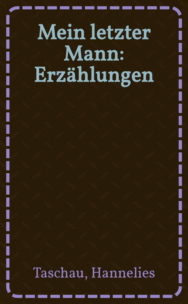 Mein letzter Mann : Erzählungen