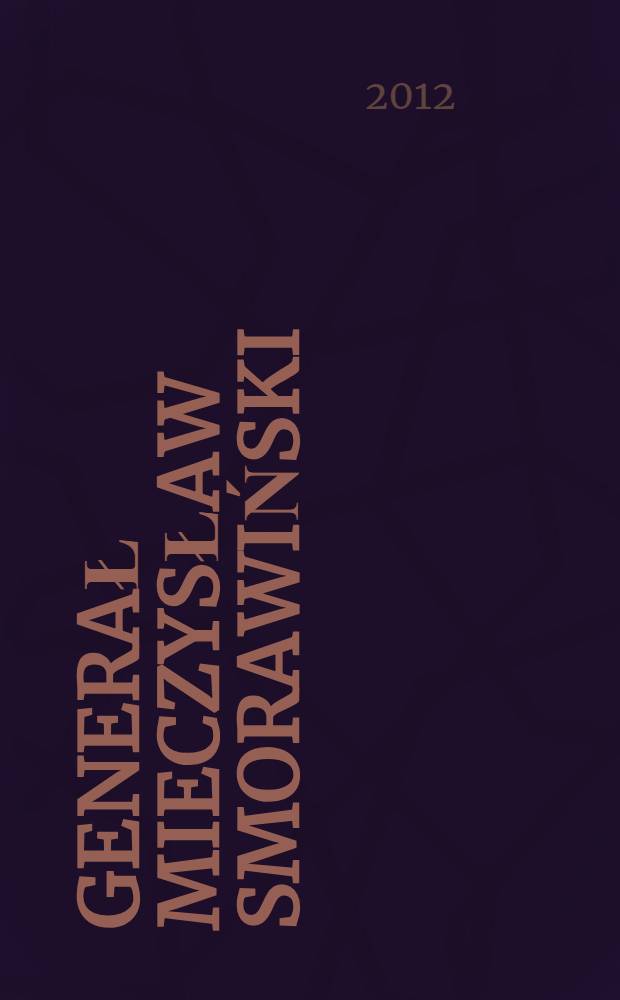 Generał Mieczysław Smorawiński : syn ziemi turkowskiej i kaliskiej = Генерал Мечислав Сморавинский