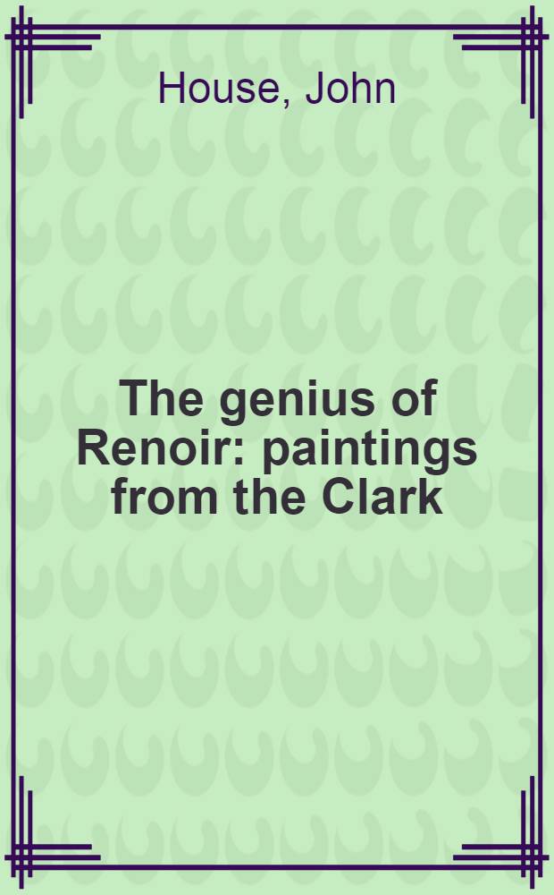The genius of Renoir : paintings from the Clark : published in conjunction with an Exhibition at the Prado, 18 October 2010 - 6 February 2011 = Гений Ренуара