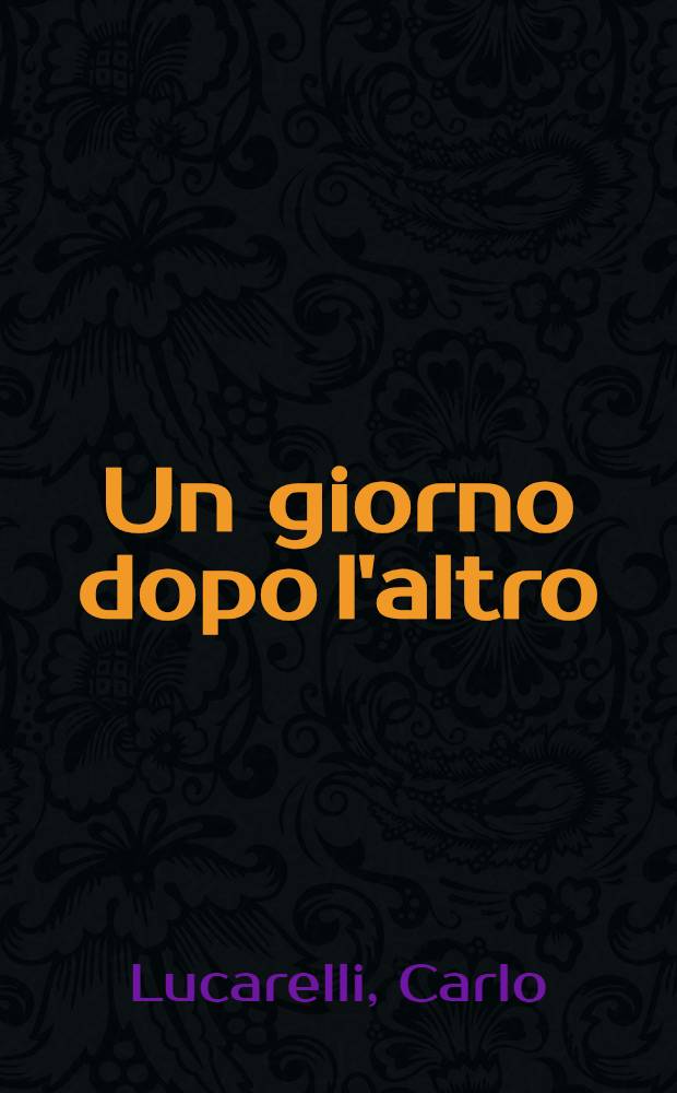 Un giorno dopo l'altro : romanzo
