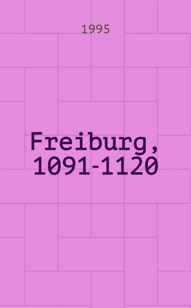 Freiburg, 1091-1120 : neue Forschungen zu den Anfängen der Stadt = Фрайбург, 1091-1120: новые исследования к юбилею города