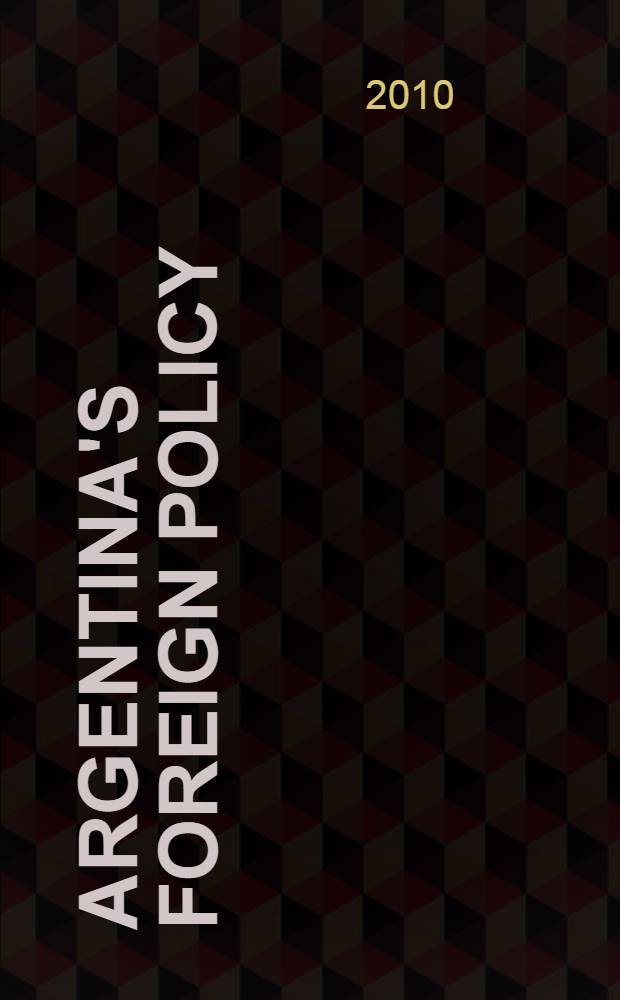Argentina's foreign policy : domestic politics and democracy promotion in the Americas = Внешняя политика Аргентины: внутренняя политика и демократическая поддержка в Америках