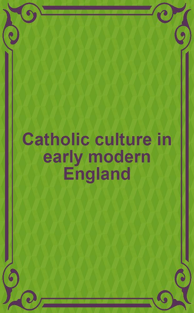 Catholic culture in early modern England = Католическая культура в Англии раннего нового времени