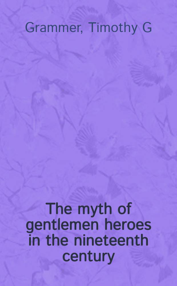 The myth of gentlemen heroes in the nineteenth century : the Duke of Wellington and General Robert E. Lee