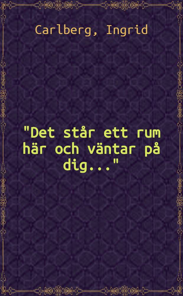 "Det står ett rum här och väntar på dig..." : berättelsen om Raoul Wallenberg = "Эта звезда светит нам и ждет нас". Рассказ о Рауле Валленберге
