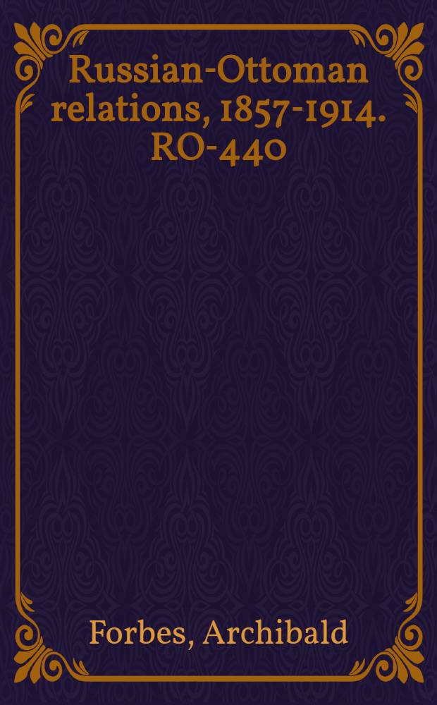 Russian-Ottoman relations, 1857-1914. RO-440 : Czar and Sultan = Царь и султан: приключения британского юноши в русско-турецкой войне, 1877-1878