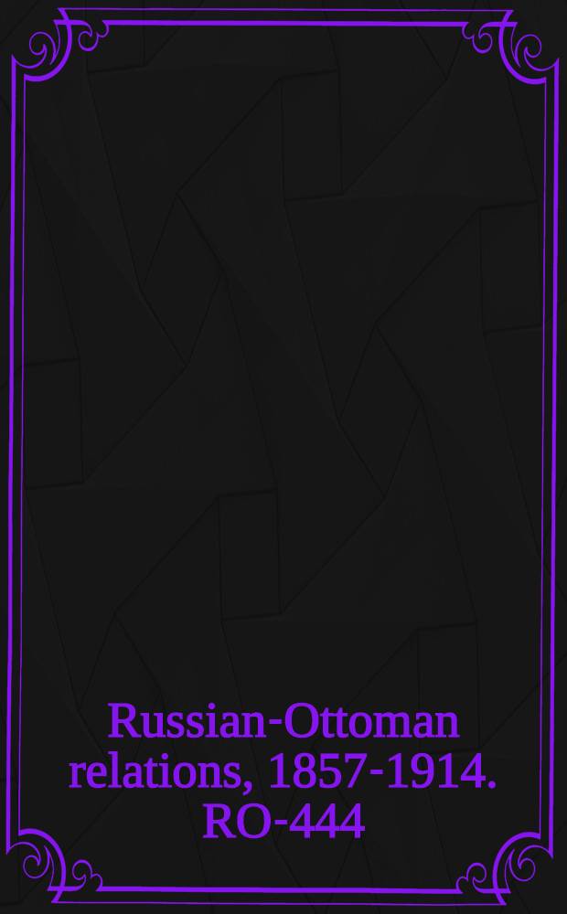 Russian-Ottoman relations, 1857-1914. RO-444 : Der Friede von Berlin und die Protokolle des Berliner Congresses = Протоколы Берлинского конгресса
