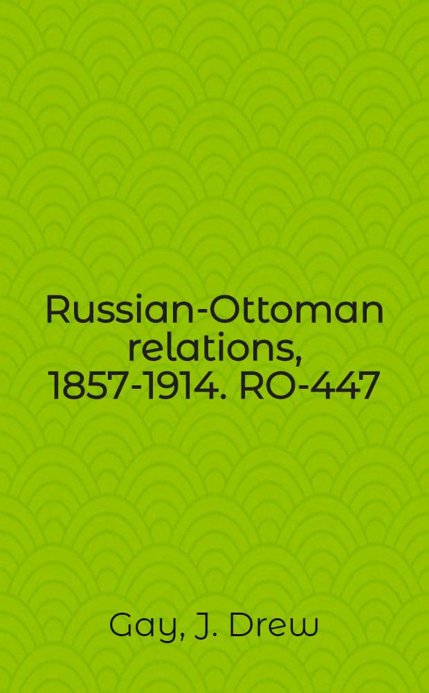 Russian-Ottoman relations, 1857-1914. RO-447 : Plevna, the Sultan, and the Porte = Плевна, Султан и Порта: реминисценции войны в Турции