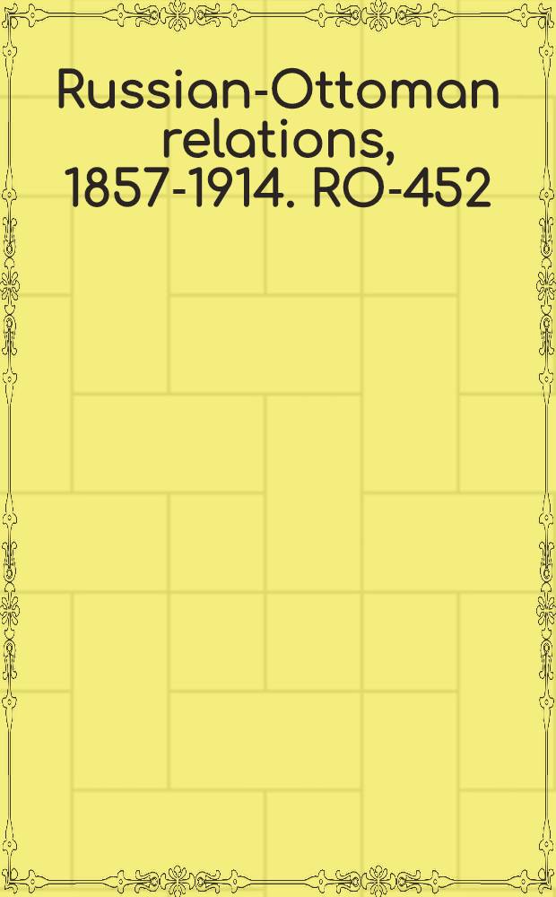 Russian-Ottoman relations, 1857-1914. RO-452 : Die Grausamkeiten des russisch-t&uuml;rkischen Krieges = Зверства во время русско-турецкой войны