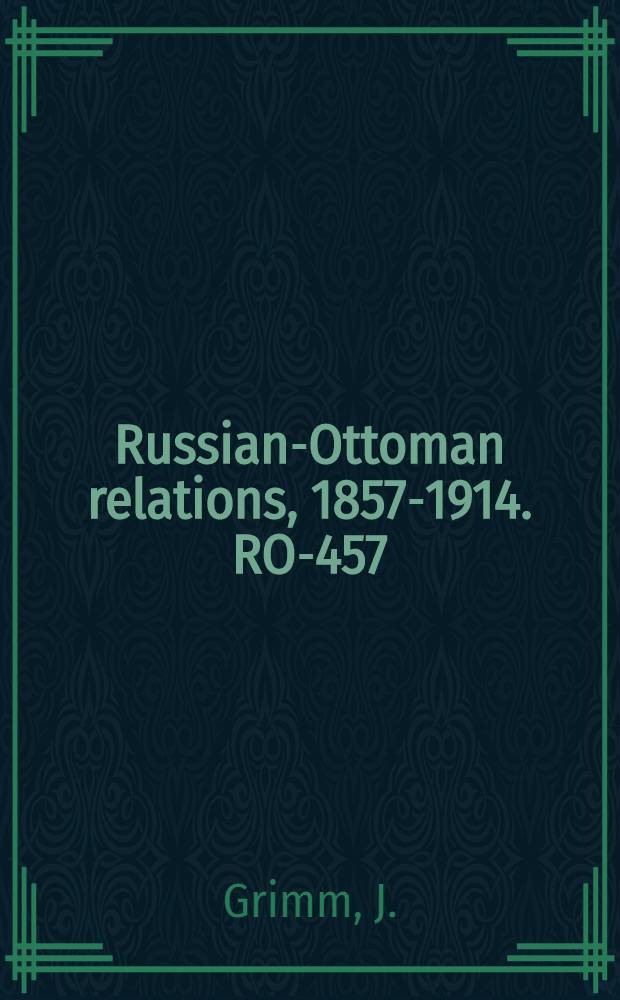 Russian-Ottoman relations, 1857-1914. RO-457 : Der russisch-türkische Feldzug 1877-1878 = Русско-турецкая война, 1877-1878