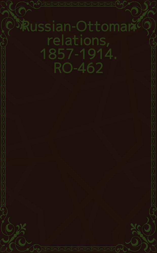 Russian-Ottoman relations, 1857-1914. RO-462 : La Guerre d'Orient, 1877-1878 = Война на Востоке, 1877-1878