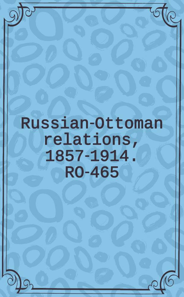 Russian-Ottoman relations, 1857-1914. RO-465 : La guerre russo-turco = Русско-турецкая война
