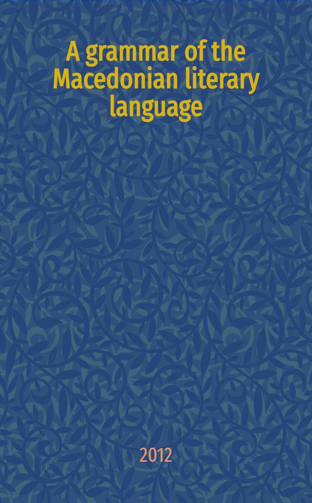 A grammar of the Macedonian literary language = Грамматика македонского литературного языка