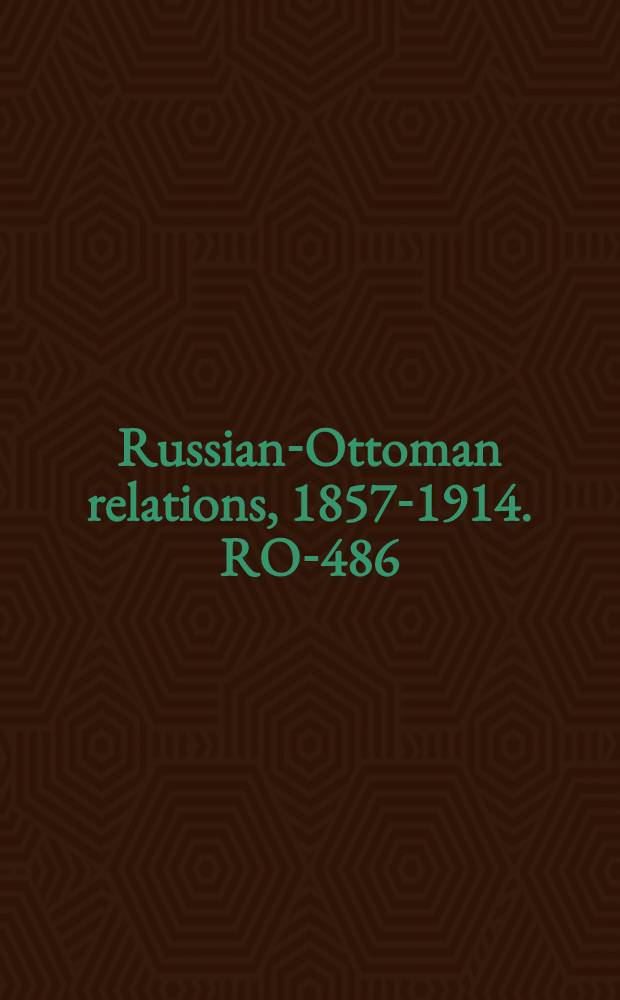 Russian-Ottoman relations, 1857-1914. RO-486 : Führer auf dem russisch-türkischen Kriegsschauplatze = Русско-турецкая война, информация по географии, истории, политике и статистике