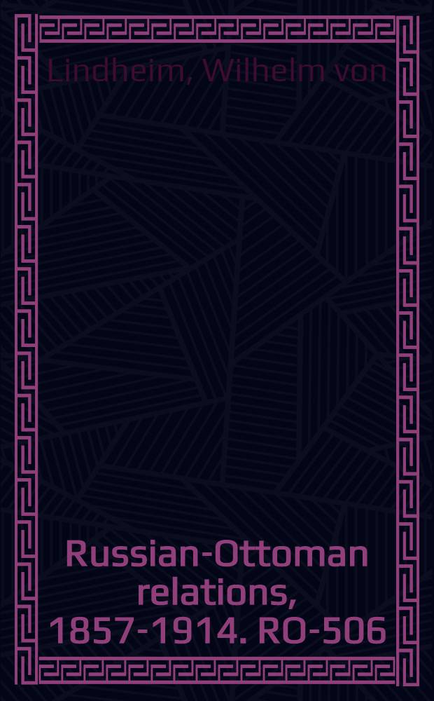 Russian-Ottoman relations, 1857-1914. RO-506 : Russland's Handel und Industrie und der Krieg von 1877 = Русская торговля и промышленность и война 1877