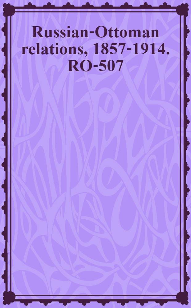 Russian-Ottoman relations, 1857-1914. RO-507 : Look to the Balkans! = Посмотрите на Балканы: памфлет