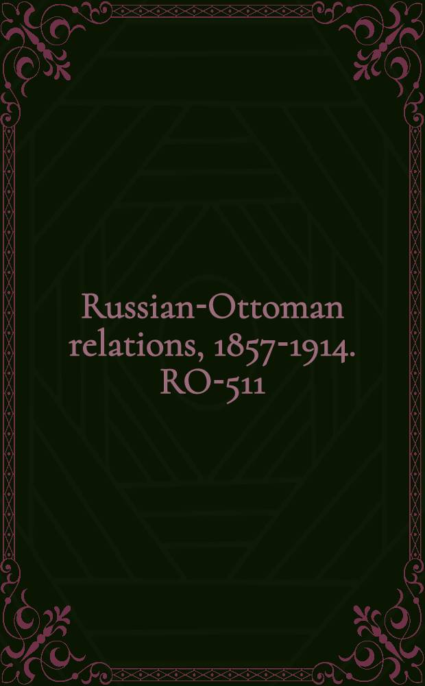 Russian-Ottoman relations, 1857-1914. RO-511 : Marche progressive de la Russie sur le Danube = Прогрессирущий марш России на Дунае