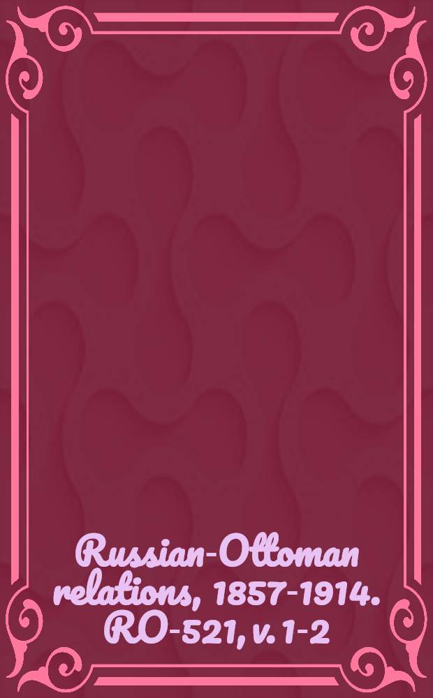 Russian-Ottoman relations, 1857-1914. RO-521, v. 1-2 : D&eacute;fense de Plevna = Защита Плевны