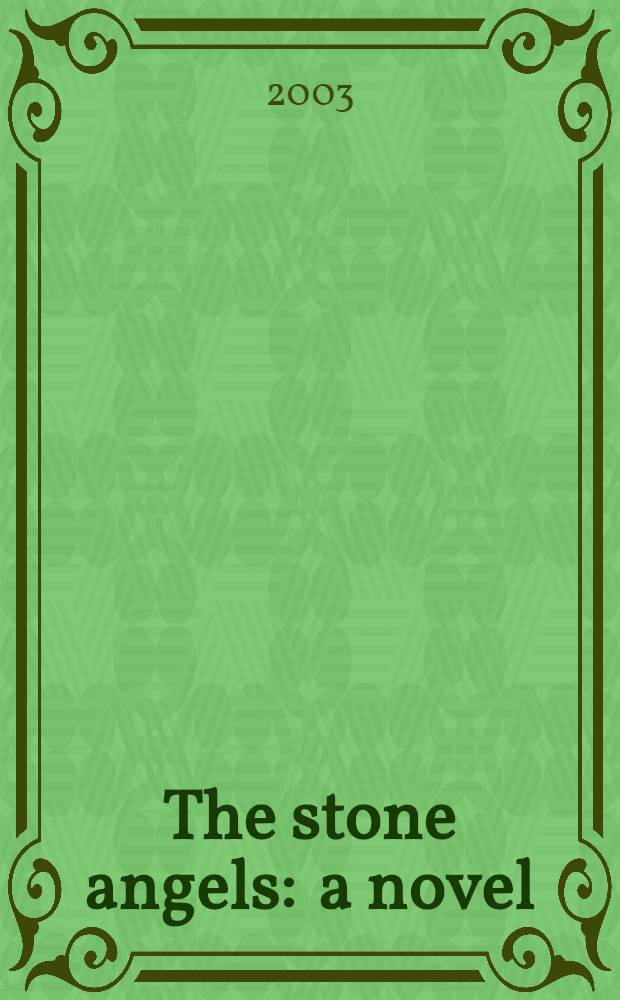 The stone angels : a novel