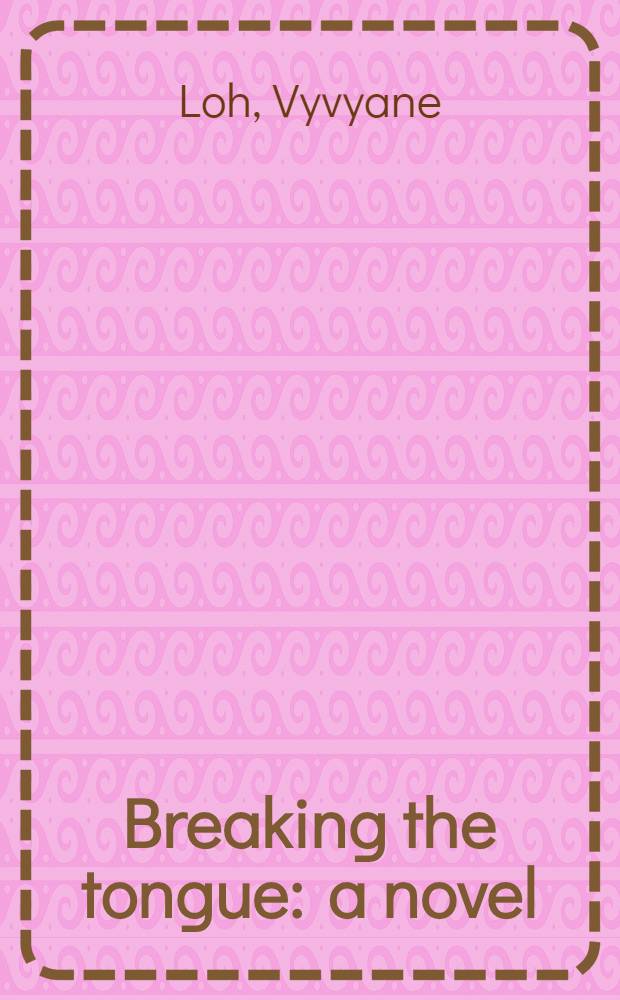 Breaking the tongue : a novel