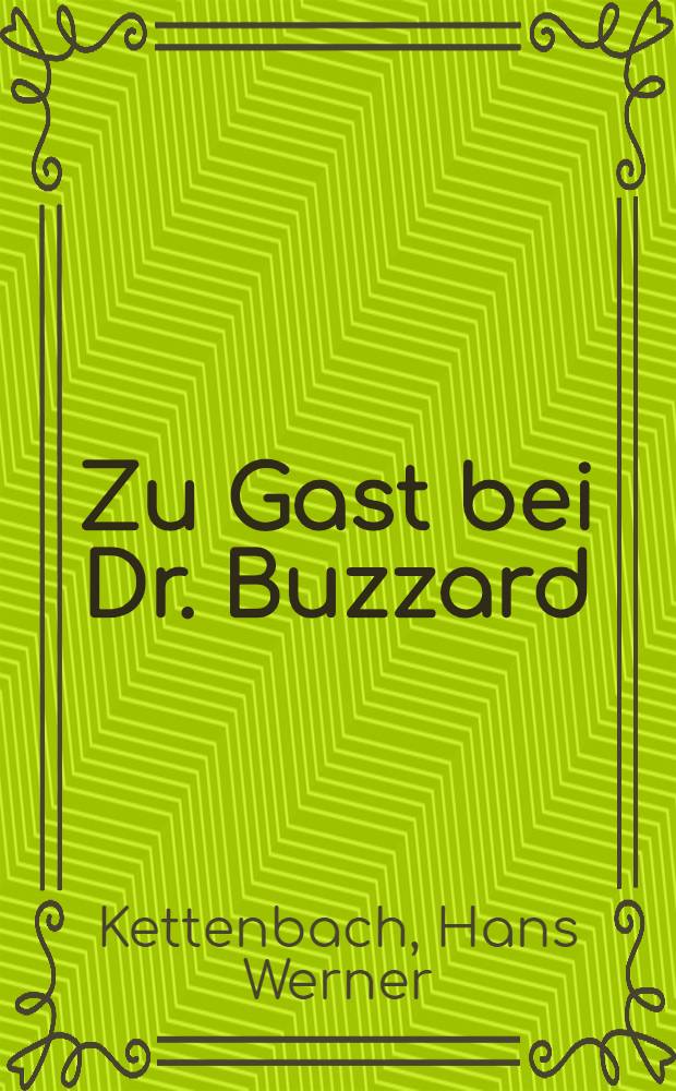 Zu Gast bei Dr. Buzzard : Roman