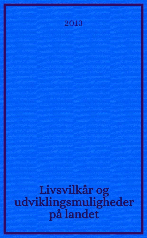 Livsvilkår og udviklingsmuligheder på landet : viden, cases, teorier = Условия жизни и возможности развития в сельской местности: знания, опыт, теория