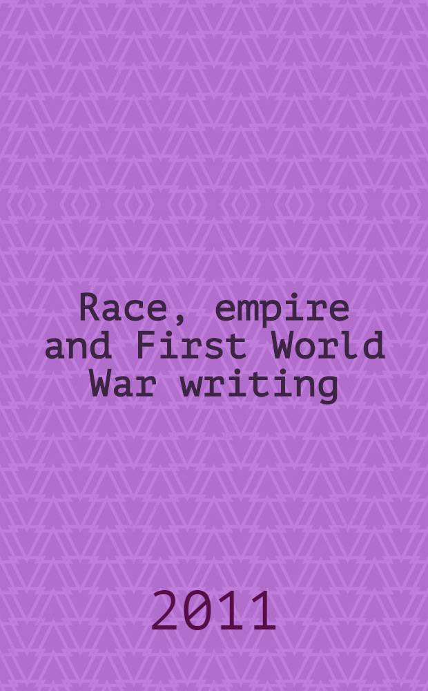 Race, empire and First World War writing = Описание рас, империи и Первой Мировой войны
