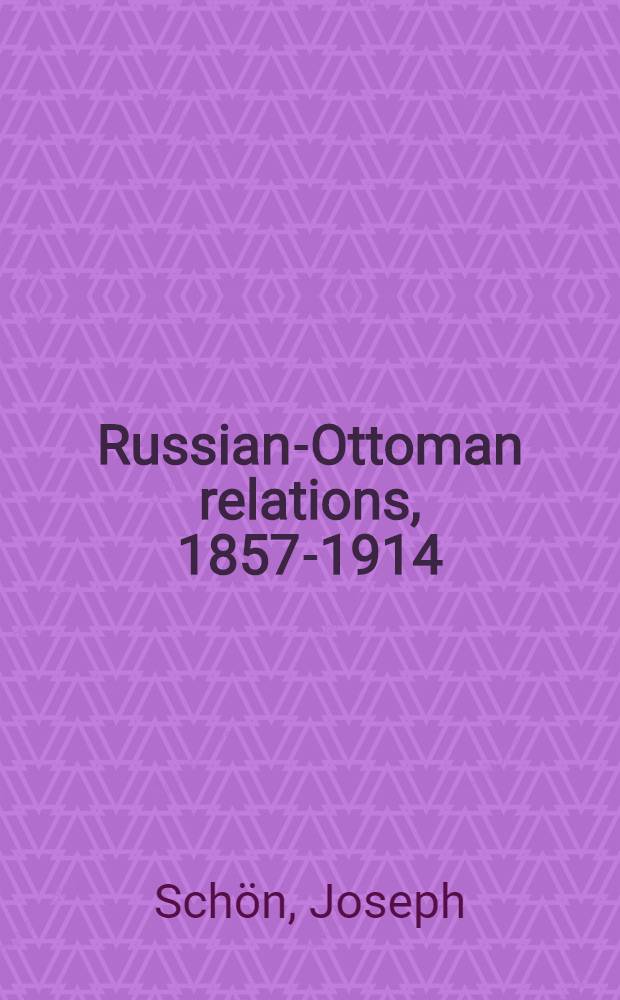 Russian-Ottoman relations, 1857-1914 : the end of the empires. RO-582 : Über die Ziele Russlands in Asien = О целях России в Азии