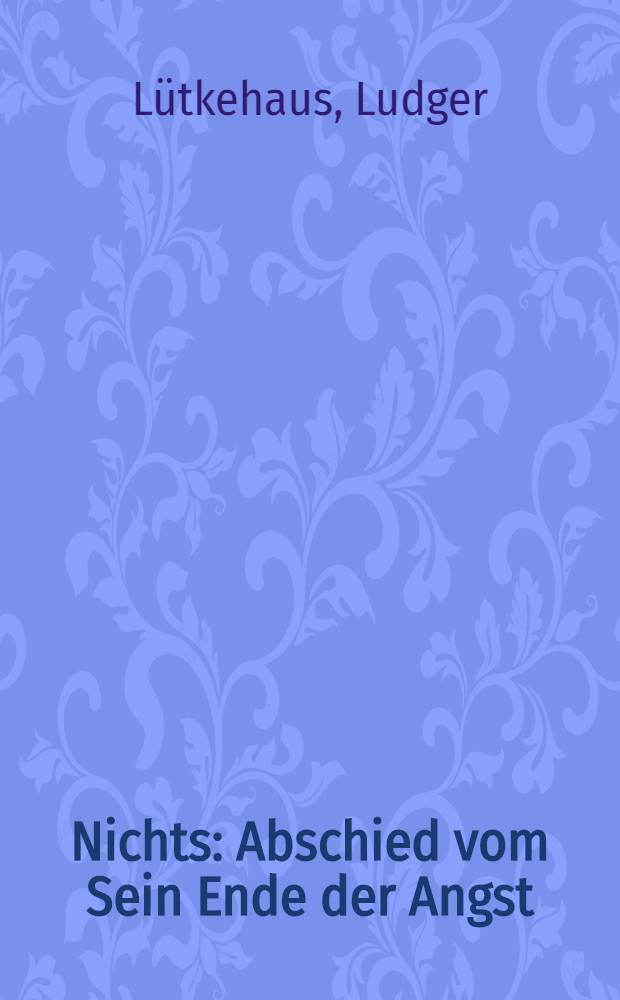Nichts : Abschied vom Sein Ende der Angst = Ничто