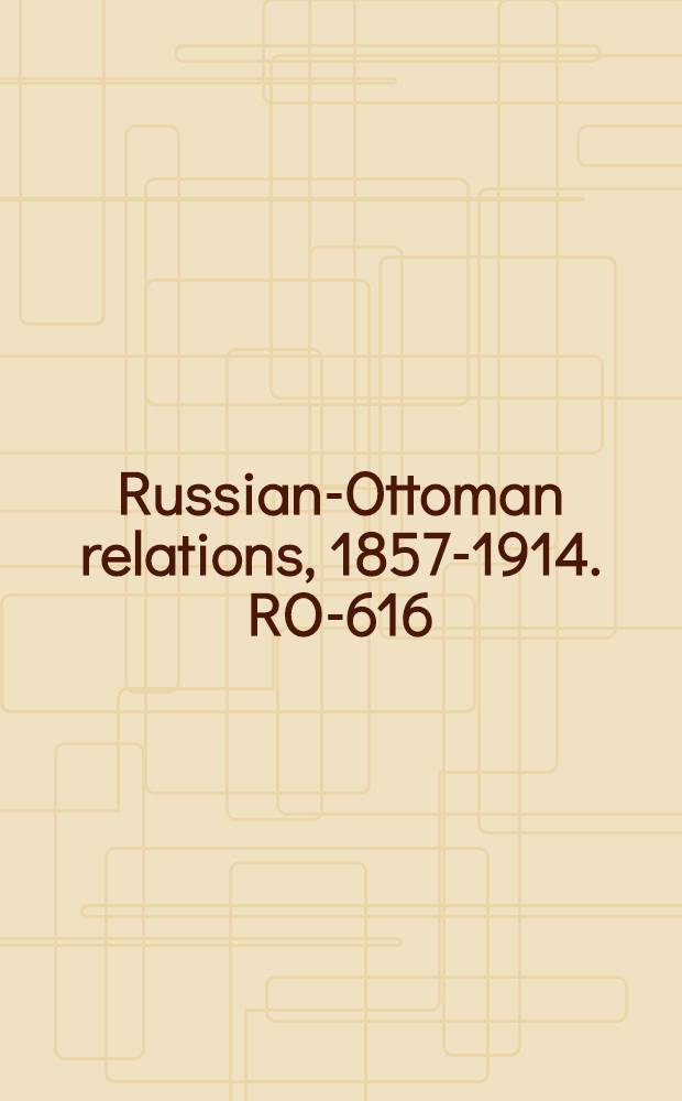 Russian-Ottoman relations, 1857-1914. RO-616 : Vor Plevna: Praxis des Tranchée-Krieges = Перед Плевной: военный сбоник