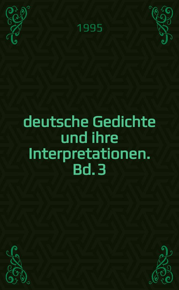1000 deutsche Gedichte und ihre Interpretationen. Bd. 3 : Von Friedrich von Schiller bis Joseph von Eichendorff