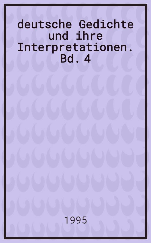 1000 deutsche Gedichte und ihre Interpretationen. Bd. 4 : Von Heinrich Heine bis Friedrich Nietzsche