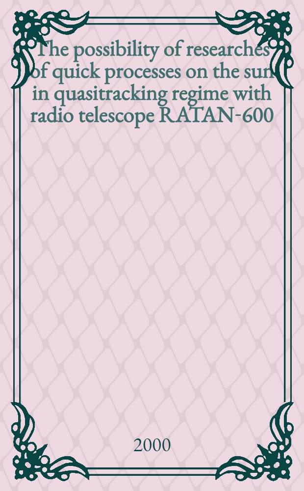 The possibility of researches of quick processes on the sun in quasitracking regime with radio telescope RATAN-600