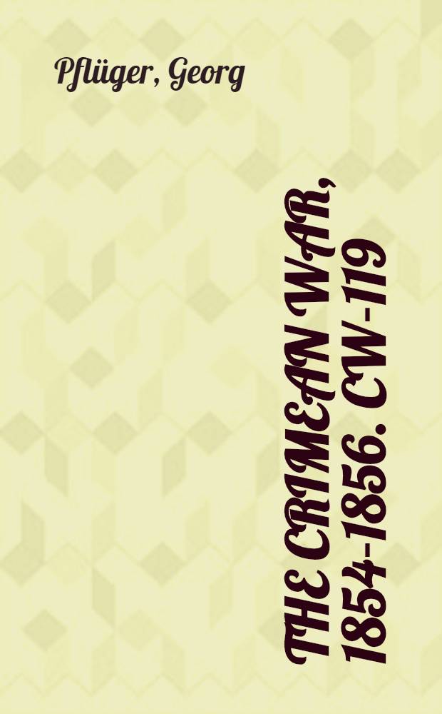 The Crimean War, 1854-1856. CW-119 : Die Missionen des Czaaren und der deutschen Grossmächte, wie der Westmächte = Царские миссии и великие державы
