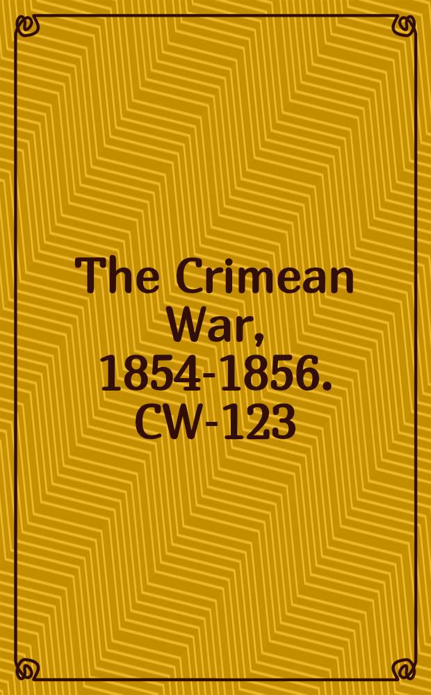 The Crimean War, 1854-1856. CW-123 : Pictorial history of the Russian war, 1854-5-6 = Изобразительная история российской войны, 1854-56 с картами, планами и гравюрами на дереве