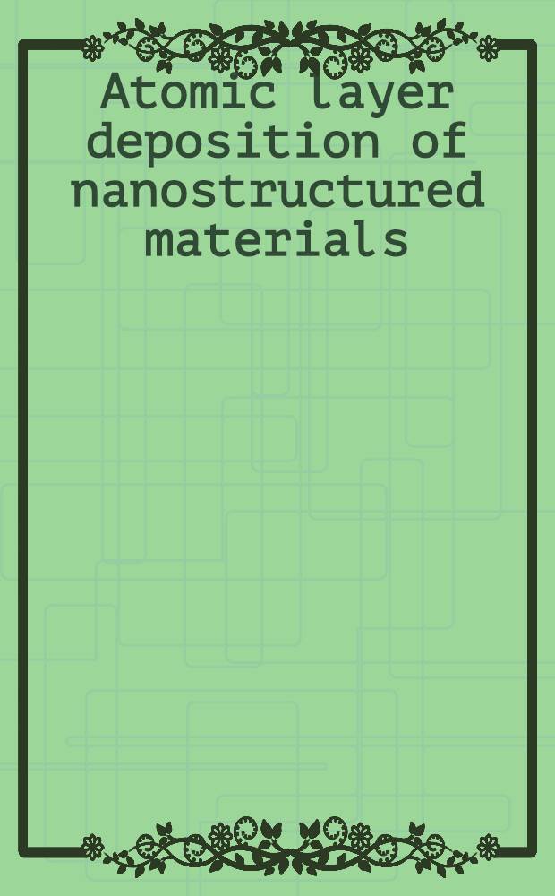 Atomic layer deposition of nanostructured materials