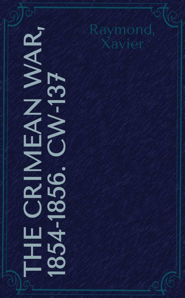 The Crimean War, 1854-1856. CW-137 : Un anno di guerra e di diplomazia, considerazioni sulle attuali cose d'Oriente = Год войны и дипломатии, соображения по текущим вопросам Востока