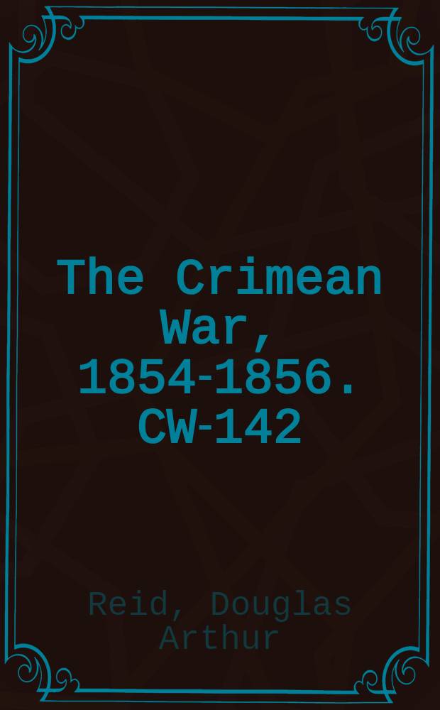 The Crimean War, 1854-1856. CW-142 : Memories of the Crimean War, January 1855 to June 1856 = Воспоминания о крымской войне, январь 1855 - июнь 1856