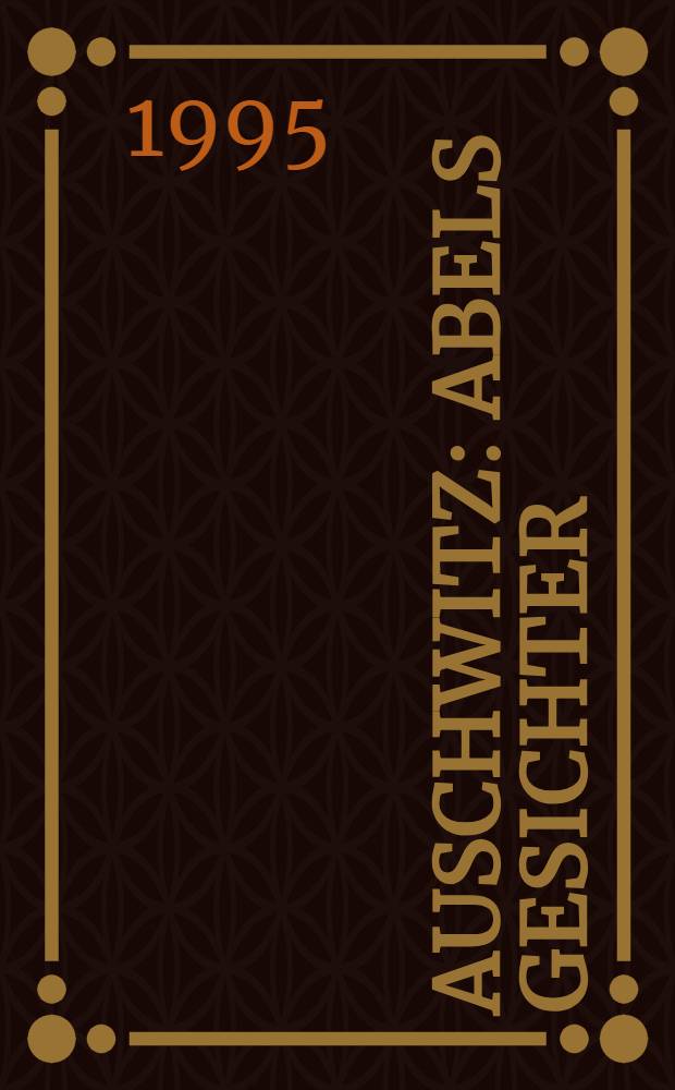 Auschwitz : Abels Gesichter = Аушвиц