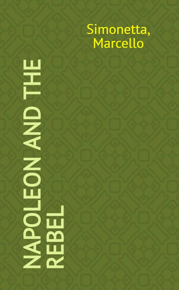 Napoleon and the rebel : a story of brotherhood, passion, and power = Наполеон и бунтарь