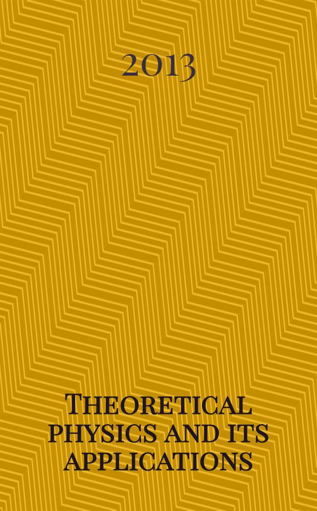 Theoretical physics and its applications : based on the papers of the 2nd International conference on theoretical physics, July 2-6, 2012