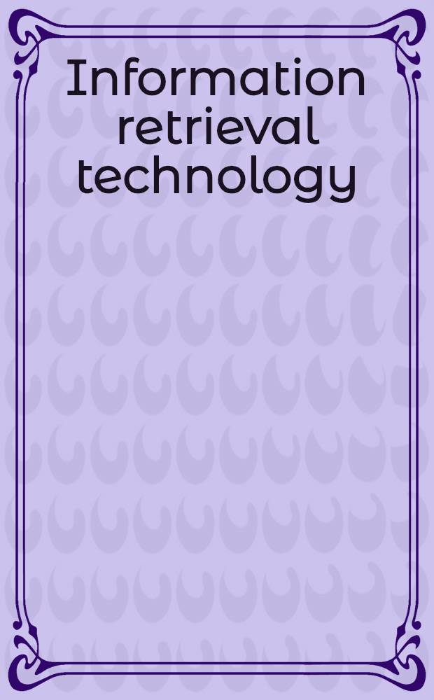 Information retrieval technology : 8th Asia information retrieval societies conference, AIRS 2012, Tianjin, China, December 17-19, 2012 : proceedings = Информационно-поисковая технология