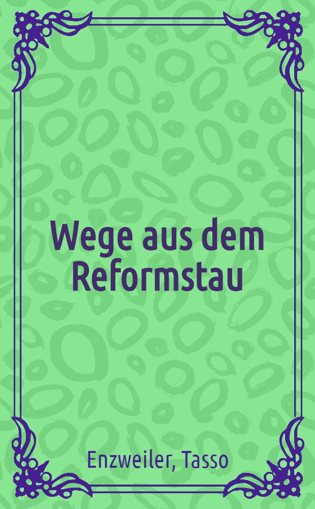 Wege aus dem Reformstau : zentrale Determinanten bei der Akzeptanz wachstumsstärkender Strukturreformen = Реформы. Выход из тупика
