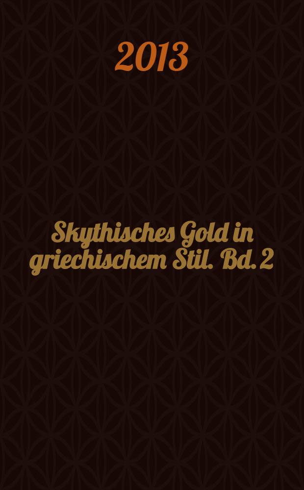 Skythisches Gold in griechischem Stil. Bd. 2 : Katalog