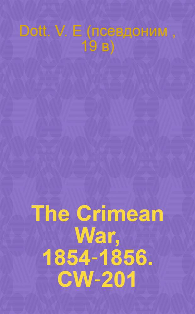 The Crimean War, 1854-1856. CW-201 : Cenni storici sopra i Russi ed i Turchi dalla loro origine fino al tempi nostri = Исторические заметки о русских и турках: от их происхождения до наших дней