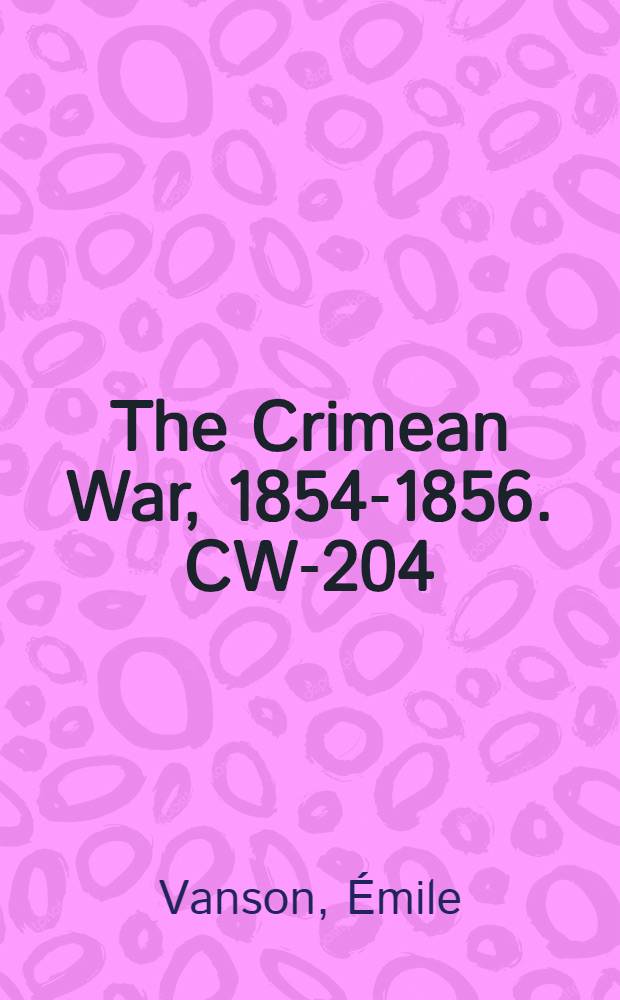 The Crimean War, 1854-1856. CW-204 : Crimée, Italie, Mexique = Крым, Италия, Мексика: письма кампаний 1854-1876