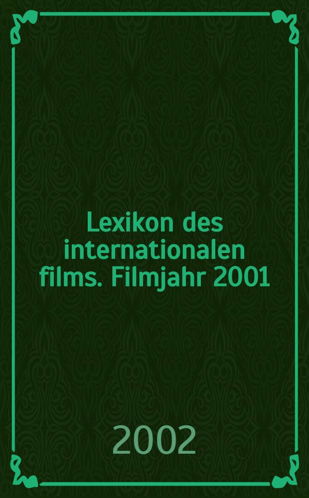 Lexikon des internationalen films. Filmjahr 2001